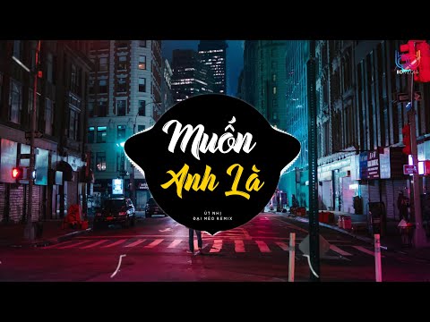 Muốn Anh Là Remix ( Út Nhị Cover x Đại Mèo Remix ) | Không Còn Em Là Đời Anh Chẳng Ý Nghĩa Gì