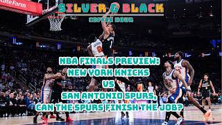 NBA FINALS Preview: New York Knicks vs San Antonio Spurs, Can the Spurs finish the job?