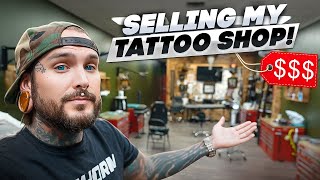 SELLING MY TATTOO SHOP! *emotional*