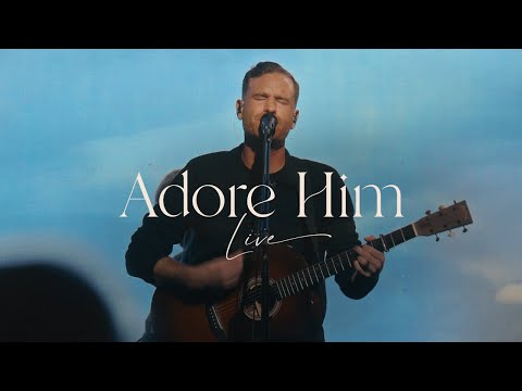 Adore Him (Live At Bethel) - Paul and Hannah McClure, Bethel Music