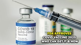 FDA Approves COVID Vaccines 2025 | Who Can Get Vaccinated & How | NEWSDRIFT