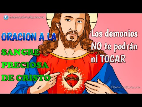ORACION A LA SANGRE PRECIOSA DE CRISTO JESUS EL DEMONIO NO PUEDE TOCAR A QUIENES SE CUBREN A DIARIO