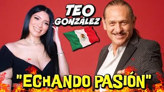 Reaccionando a TEO GONZÁLEZ "ECHANDO PASIÓN"