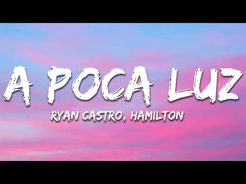 Ryan Castro, Hamilton - A POCA LUZ (Letra/Lyrics)