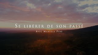 Manuela Péré : Se libérer de son passé
