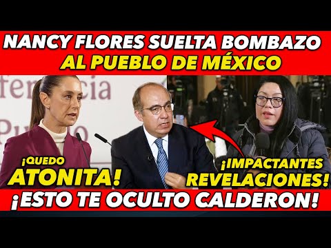 ACABA DE PASAR! NACY FLORES REVELA ESTO QUE OCULTO CALDERON AL PUEBLO DE MÉXICO Y SUELTA BOMBAZ0