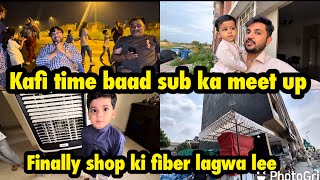 LKAFII TIME BAAD SUB KA MEET UP | FINALLY SHOP KI FIBER LAGWA LEE .. babar akbar vlog