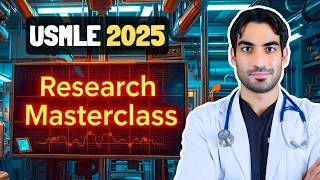 USMLE: How To Begin World Class Research That Makes You Match (2025)