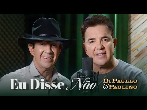 Di Paullo e Paulino - Eu Disse Não