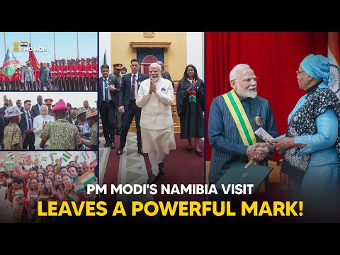 PM Modi's Namibia visit leaves a powerful mark!