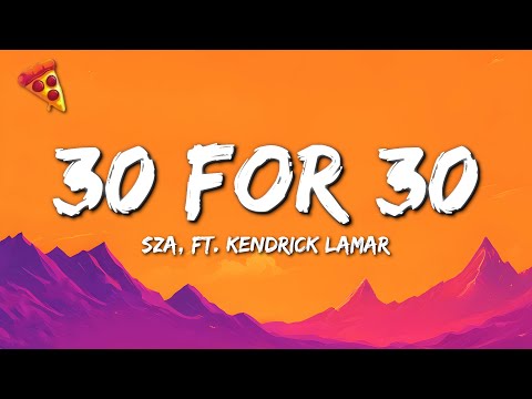 SZA, Kendrick Lamar - 30 For 30 (Lyrics)