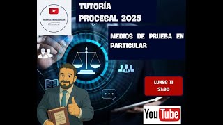 TUTORÍA PROCESAL CIVIL 2025, SESIÓN 16 MEDIOS de PRUEBA en particular (parte 3)
