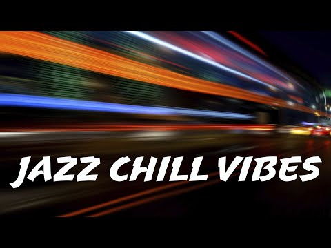 Jazz Chill Vibes | Smooth & Relaxing Music for the Perfect Evening