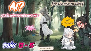 PHẦN 13-15: Ai? AI ĐÃ BẢO HẮN TU TIÊN NHƯ VẬY?