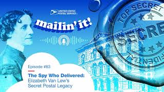The Spy Who Delivered: Elizabeth Van Lew’s Secret Postal Legacy