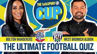talkSPORT Cup TENSE Quarter Final! Bolton Wanderers vs West Bromwich Albion