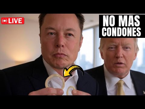 🔴 BOOMBAZO DONALD TRUMP Y EL FIN DE LOS CONDONES  🔥¿ELON MUSK LO ANUNCIA?