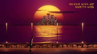 NORTH CNB - NEVER GIVE UP. (อย่ายอมแพ้) - [DEMO]