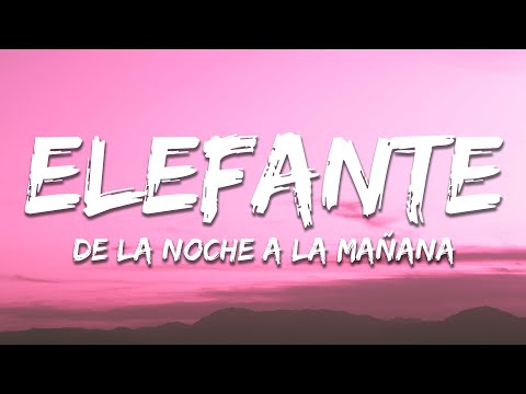 Elefante - De la noche a la mañana (Letra / Lyrics)