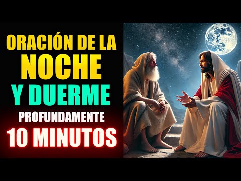 ORACION de la NOCHE 🙏 10 minutos a Dios antes de Dormir para Descansar Profundamente