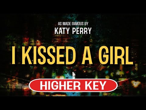 I Kissed A Girl (Karaoke Higher Key) – Katy Perry