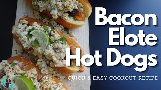 HOW TO MAKE ELOTE STYLE HOT DOGS ON THE GRILL | PERFECT FOR SUMMER COOKOUTS | TASTE TEST