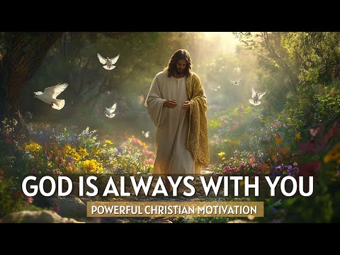 GOD IS ALWAYS WITH YOU | NEVER FEEL ALONE