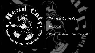 Headcat - Trying to Get to You (Official Audio)