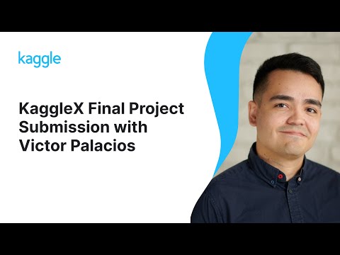 KaggleX Final Project Presentation with Victor Palacios