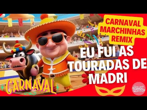 CARNAVAL MARCHINHAS REMIX 3 -  EU FUI AS TOURADAS DE MADRI -INTELIGENTES #criançasinteligentes