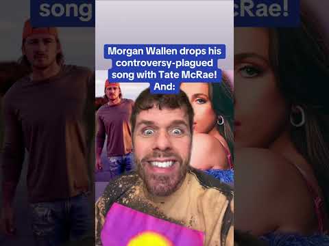 Morgan Wallen Drops His Controversy-Plagued Song With Tate McRae! And: