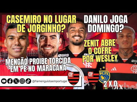 CASEMIRO POR JORGINHO? | DANILO NA SUPERCOPA? | ZENIT QUER WESLEY | PROIBIDA TORCIDA EM PÉ NO MARACA