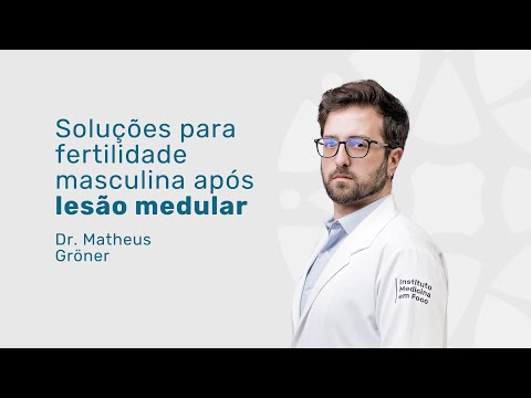Fertilidade masculina após lesão medular: tratamentos inovadores com Dr. Matheus Gröner, Urologista