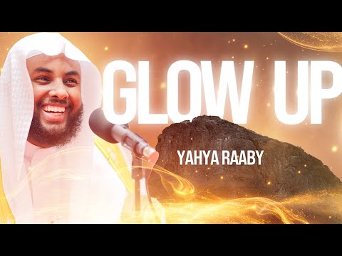 Yahya Raaby GLOW UP How to transform yourself 2025 | Masjid al-Humera
