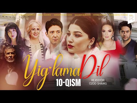 Yig'lama dil 10-qism (milliy serial) | Йиглама дил 10-кисм (миллий сериал)