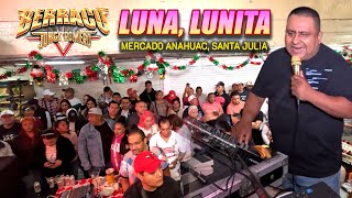 Exitazo 2025 ! LUNA LUNITA - SONIDO BERRACO - ANIV MERCADO ANAHUAC , SANTA JULIA 2025