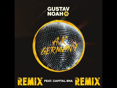 Gustav Noah Capital Bra - Discokugel (A.K Germany Remix)