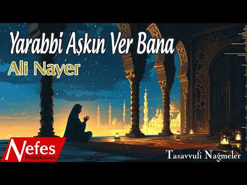 Yarabbi Aşkın Ver Bana - Ali Nayer 💖 Tasavvufi Nağmeler    | Nefes Prodüksiyon