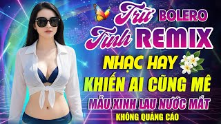 LK Nhạc Sống Bolero Remix 2025 | Người Mẫu Xinh Lau Nước Mắt - Nhạc Hay Khiến Ai Cũng Mê