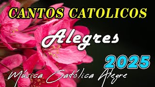 CANTOS CATOLICOS ALEGRES 2025