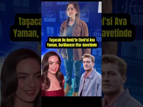 Taşacak Bu Deniz'in Eleni'si Ava Yaman, Darülaceze iftar davetinde