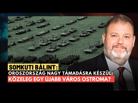 Oroszország katlanba zárta Ukrajnát, véres ostrom közeleg? - Somkuti Bálint