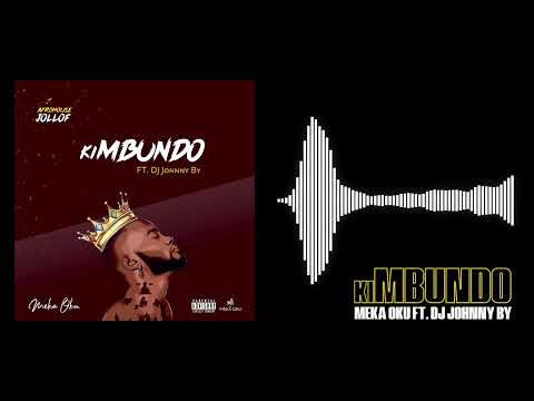 Meka Oku - kiMBUNDO feat. DJ Johnny by