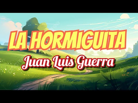 Juan Luis Guerra - La Hormiguita (Letras)