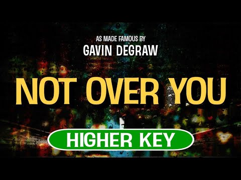 Not Over You (Karaoke Higher Key) – Gavin DeGraw