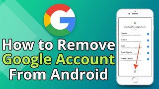 How to Remove Google Account From Android Phone