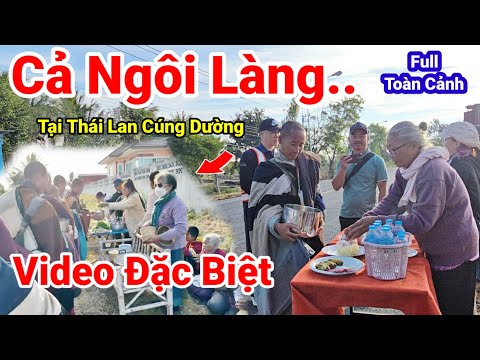 Toàn Cảnh Quá "Đặc Biệt" Ngôi Làng Người Dân Thái Lan Cúng Dường Cho Thầy Minh Tuệ Và Các Sư Hôm Nay