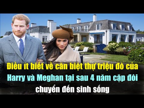 Điều Ít Biết Về Căn Biệt Thự Triệu Đô Của Harry Và Meghan Tại Sau 4 Năm Cặp Đôi Chuyển Đến Sinh Sống