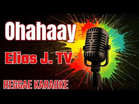 Ohahaay V2 – Elias J. TV Reggae (karaoke version)