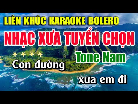 Karaoke Liên Khúc Trữ Tình Tone Nam Dễ Hát | Nhạc Vàng BOLERO Tuyển Chọn – CON ĐƯỜNG XƯA EM ĐI